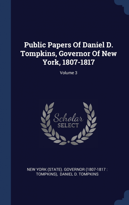 Public Papers Of Daniel D. Tompkins, Governor Of New York, 1807-1817; Volume 3
