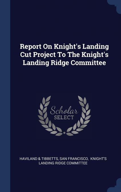 Report On Knight’s Landing Cut Project To The Knight’s Landing Ridge Committee