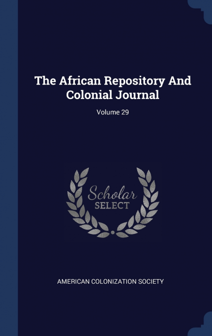 The African Repository And Colonial Journal; Volume 29