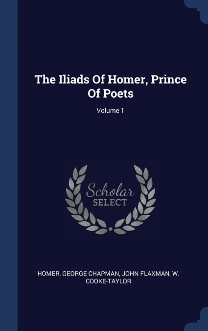The Iliads Of Homer, Prince Of Poets; Volume 1