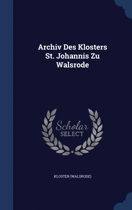 Archiv Des Klosters St. Johannis Zu Walsrode