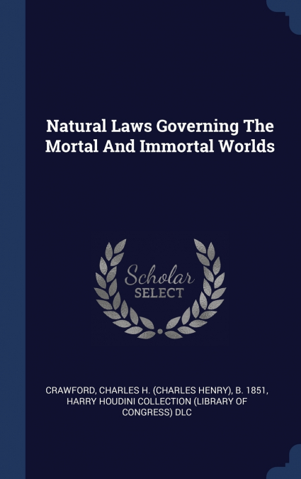 Natural Laws Governing The Mortal And Immortal Worlds