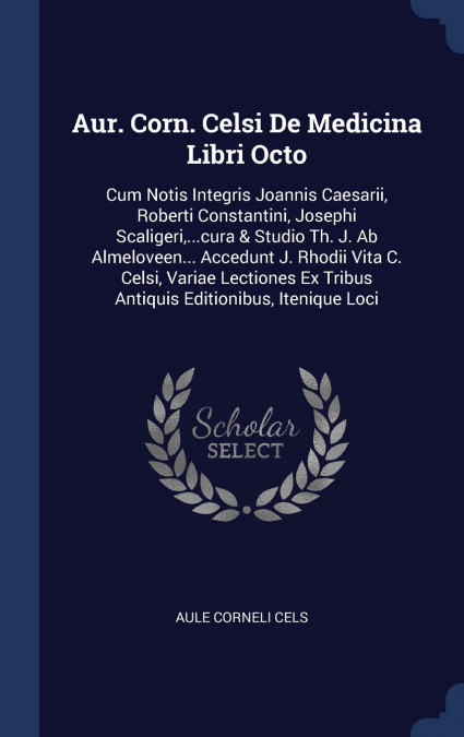 Aur. Corn. Celsi De Medicina Libri Octo