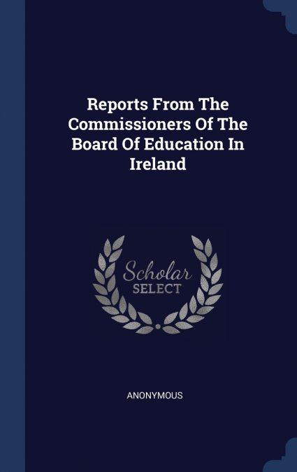 Reports From The Commissioners Of The Board Of Education In Ireland