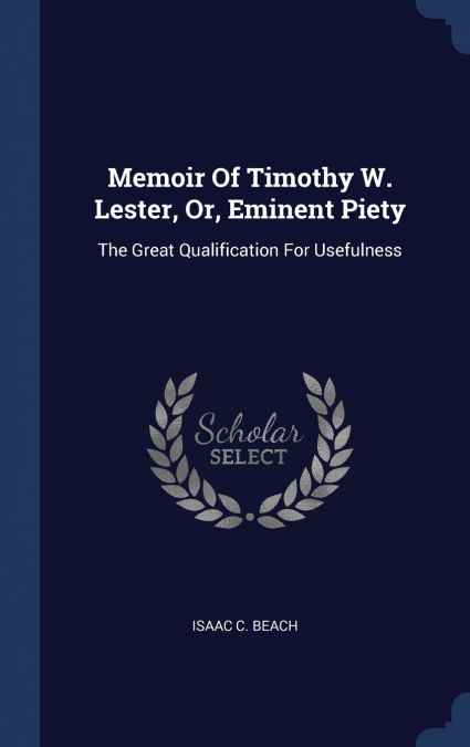 Memoir Of Timothy W. Lester, Or, Eminent Piety