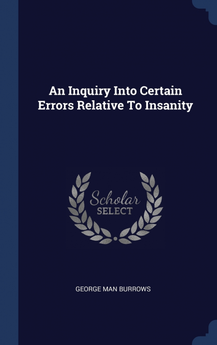 An Inquiry Into Certain Errors Relative To Insanity