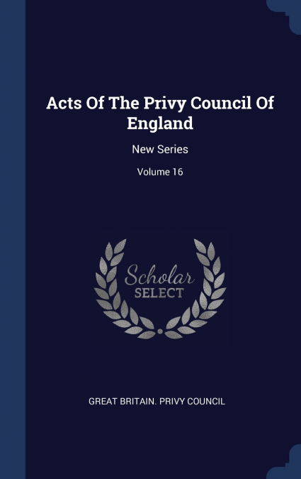 Acts Of The Privy Council Of England
