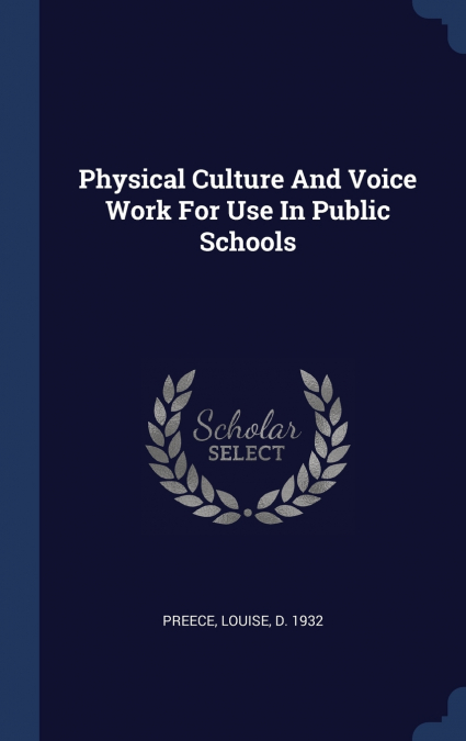Physical Culture And Voice Work For Use In Public Schools