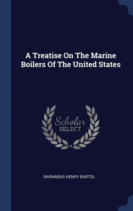 A Treatise On The Marine Boilers Of The United States
