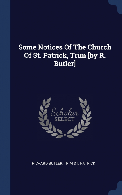 Some Notices Of The Church Of St. Patrick, Trim [by R. Butler]