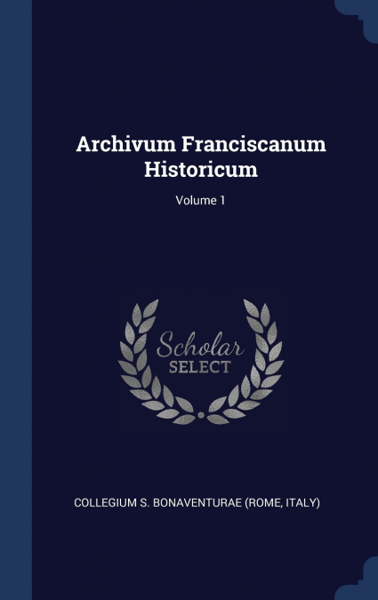 Archivum Franciscanum Historicum; Volume 1