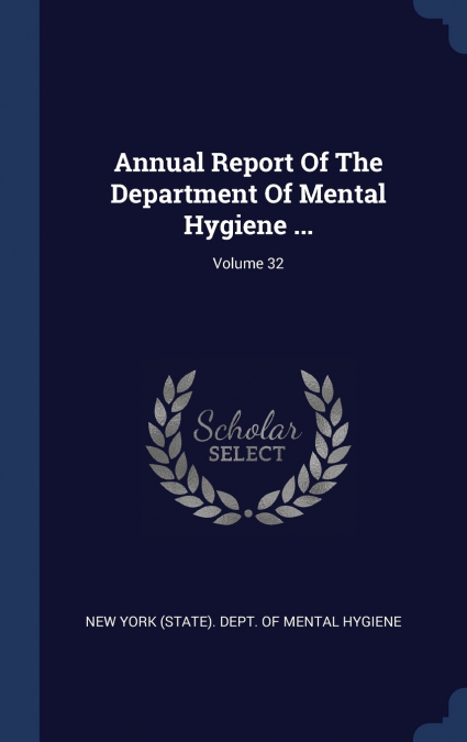 Annual Report Of The Department Of Mental Hygiene ...; Volume 32