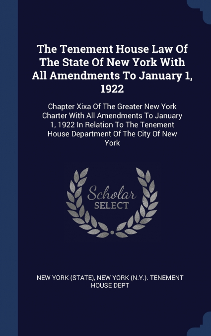 The Tenement House Law Of The State Of New York With All Amendments To January 1, 1922
