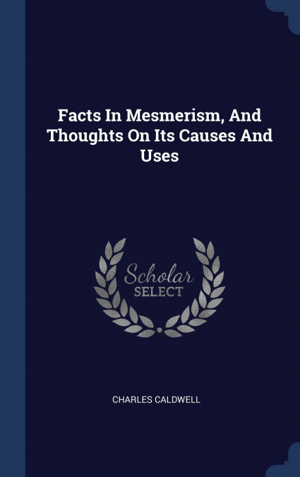 Facts In Mesmerism, And Thoughts On Its Causes And Uses