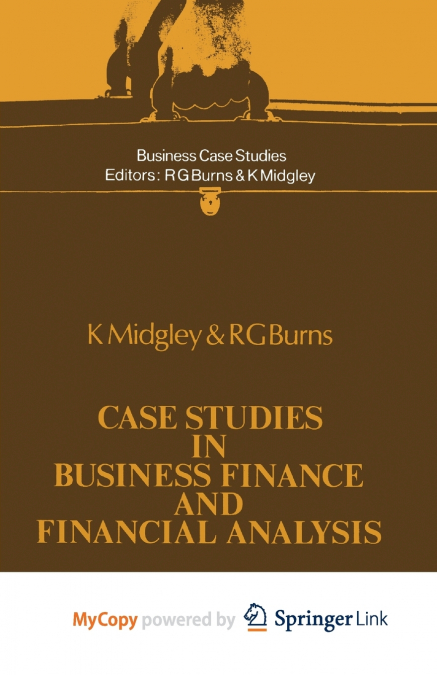 Case Studies in Business Finance and Financial Analysis