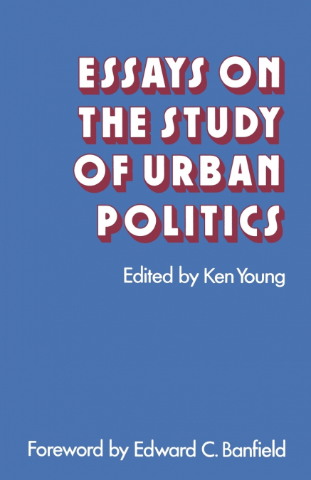 Essays on the Study of Urban Politics
