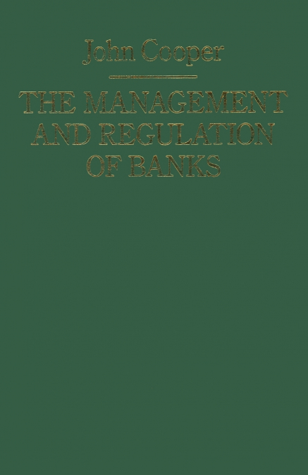 The Management and Regulation of Banks