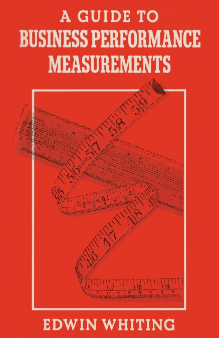 A Guide to Business Performance Measurements