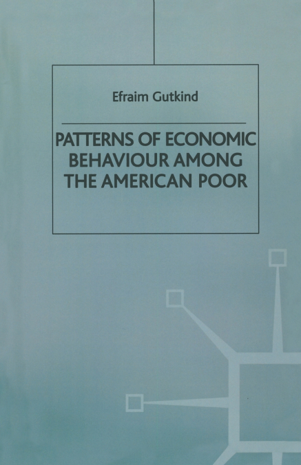 Patterns of Economic Behaviour Among the American Poor