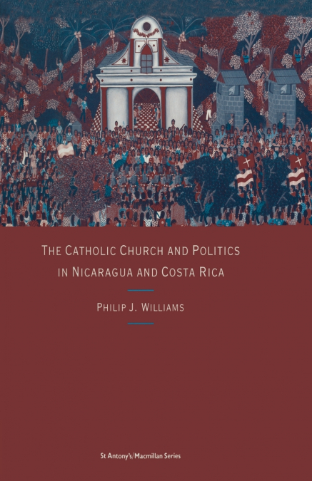 The Catholic Church and Politics in Nicaragua and Costa Rica