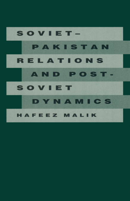 Soviet-Pakistan Relations and Post-Soviet Dynamics, 1947-92
