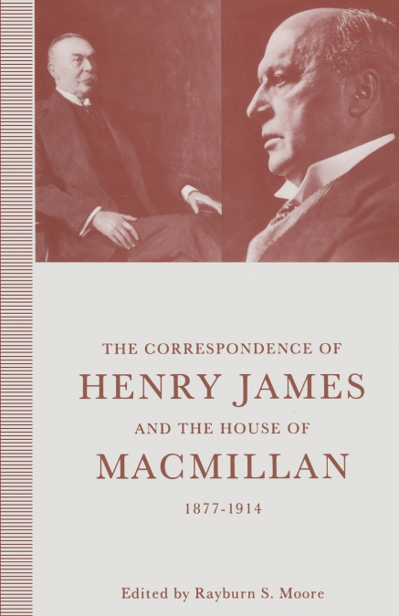 The Correspondence of Henry James and the House of Macmillan, 1877-1914