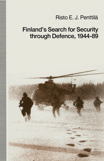 Finland’s Search for Security through Defence, 1944-89