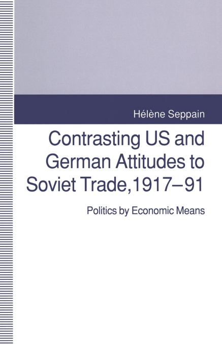 Contrasting US and German Attitudes to Soviet Trade, 1917-91
