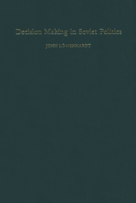 Decision Making in Soviet Politics