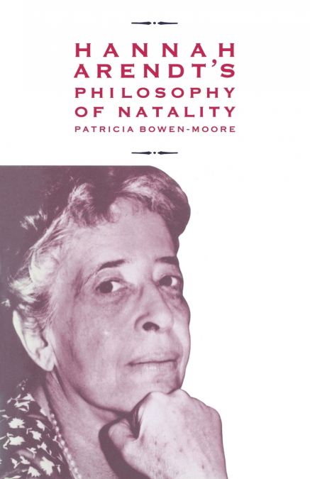 Hannah Arendt’s Philosophy of Natality