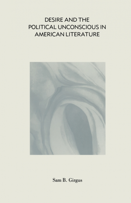 Desire and the Political Unconscious in American Literature