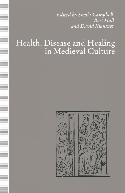 Health, Disease and Healing in Medieval Culture