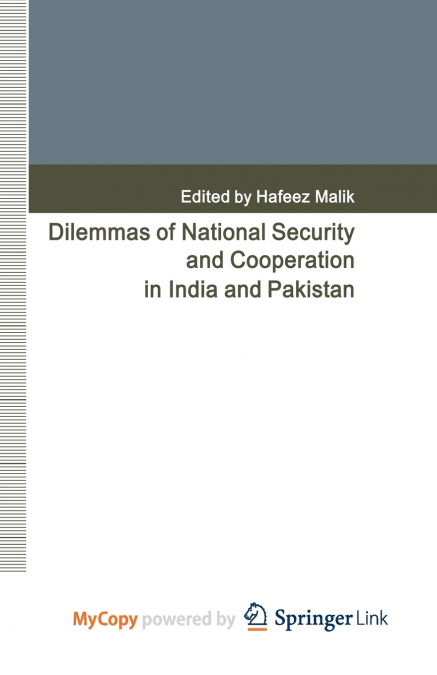 Dilemmas of National Security and Cooperation in India and Pakistan