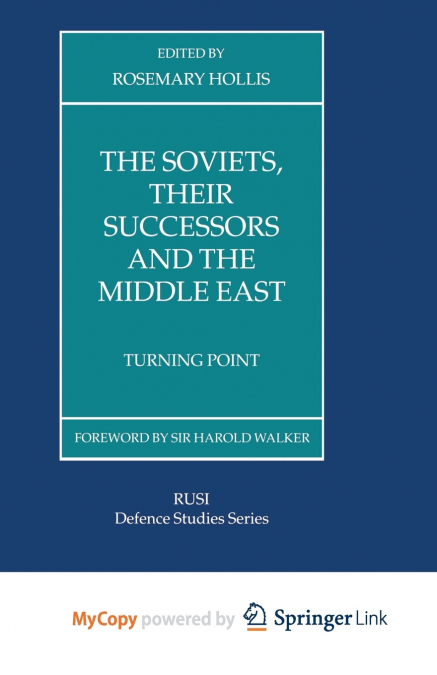 The Soviets, Their Successors and the Middle East