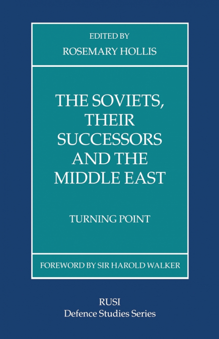 The Soviets, Their Successors and the Middle East