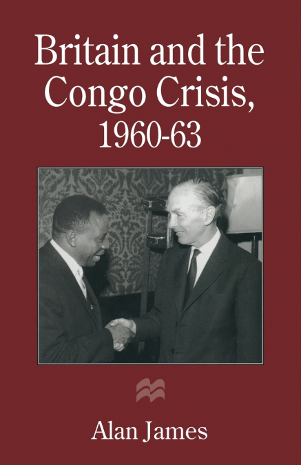 Britain and the Congo Crisis, 1960-63