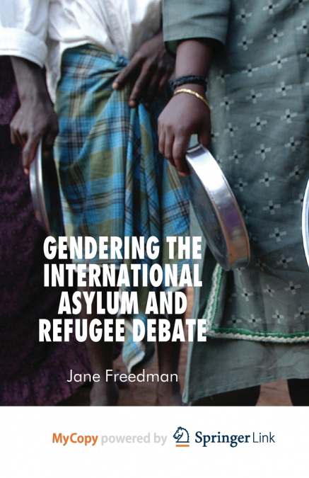 Gendering the International Asylum and Refugee Debate