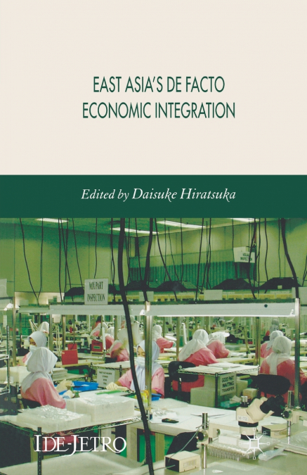 East Asia’s De Facto Economic Integration