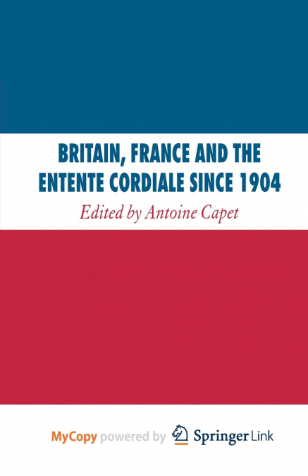 Britain, France and the Entente Cordiale Since 1904