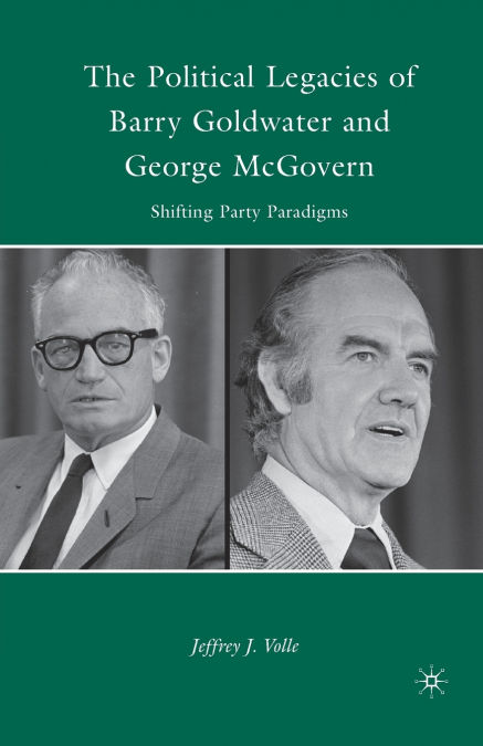 The Political Legacies of Barry Goldwater and George McGovern