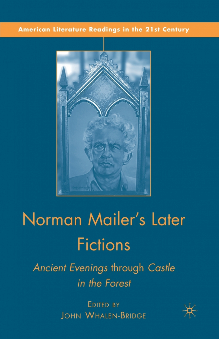 Norman Mailer’s Later Fictions