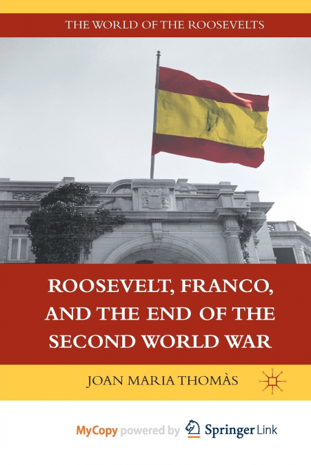 Roosevelt, Franco, and the End of the Second World War