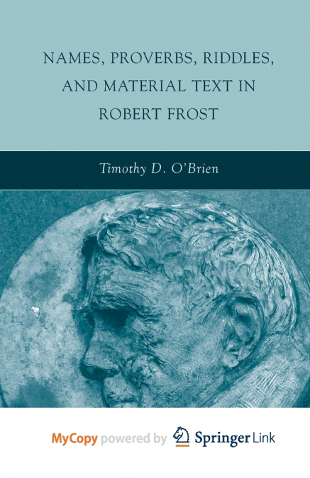 Names, Proverbs, Riddles, and Material Text in Robert Frost