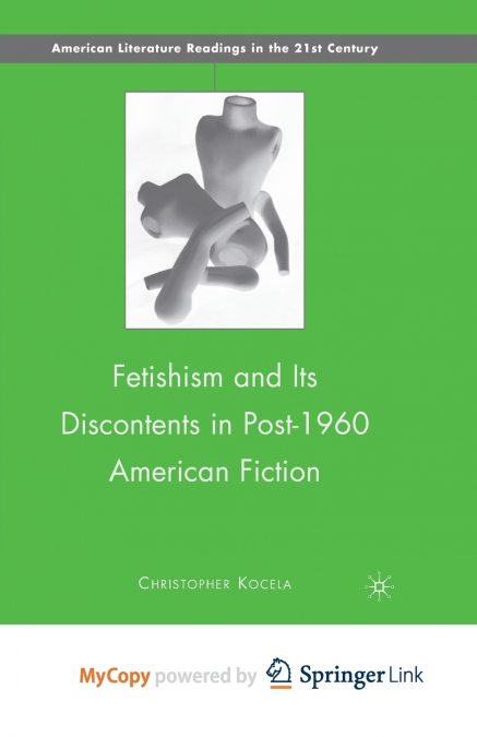 Fetishism and Its Discontents in Post-1960 American Fiction