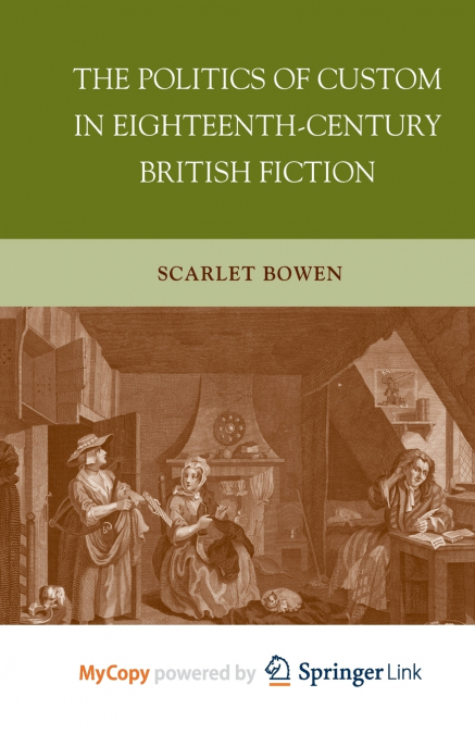 The Politics of Custom in Eighteenth-Century British Fiction