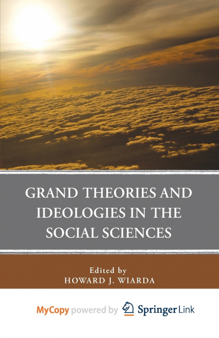 Grand Theories and Ideologies in the Social Sciences