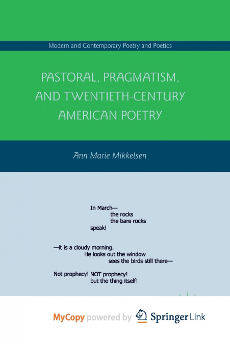 Pastoral, Pragmatism, and Twentieth-Century American Poetry