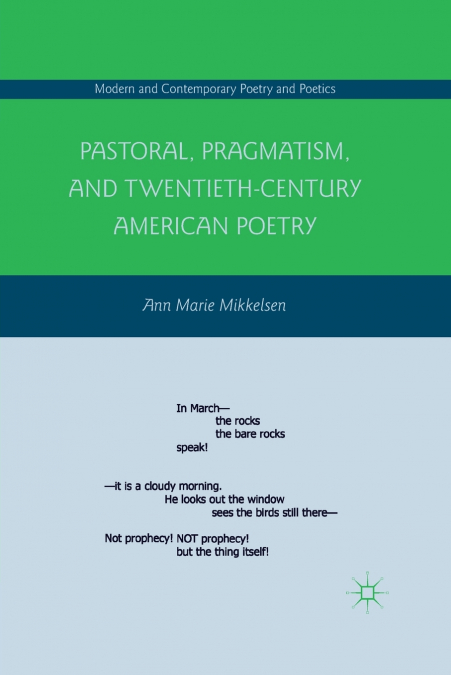 Pastoral, Pragmatism, and Twentieth-Century American Poetry
