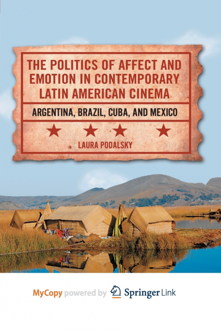 The Politics of Affect and Emotion in Contemporary Latin American Cinema