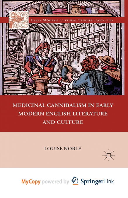Medicinal Cannibalism in Early Modern English Literature and Culture
